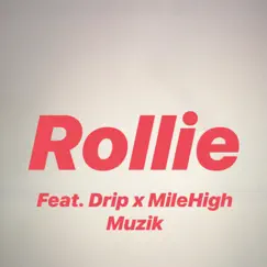 Rollie (feat. Drip X MileHigh Muzik) Song Lyrics