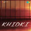 Khidki (Original Motion Picture Soundtrack) album lyrics, reviews, download