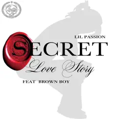 Secret Love Story (feat. Brown Boy) - Single by Lil Passion album reviews, ratings, credits