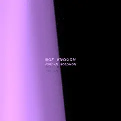 Not Enough - Single by Jordan Solomon album reviews, ratings, credits