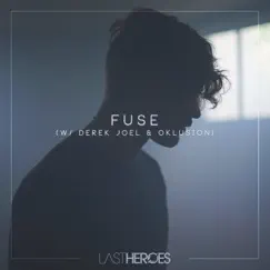 Fuse - Single by Last Heroes, Oklusion & Derek Joel album reviews, ratings, credits