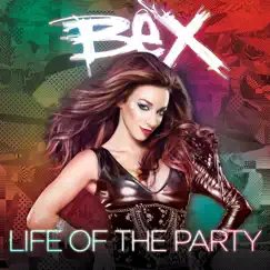 Life of the Party (Get Crazy Twisted Stupid) - Single by BEX album reviews, ratings, credits