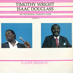 A Love Reunion (feat. The Original Community Choir) by Isaac Douglas & Timothy Wright album reviews, ratings, credits