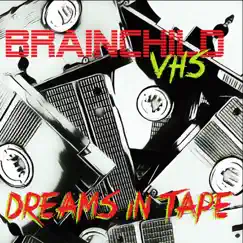 Dreams in Tape by Brainchild VHS album reviews, ratings, credits