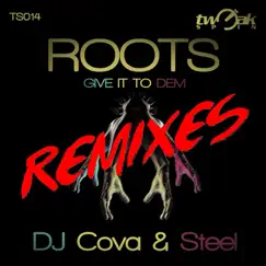 Roots (Give It to Dem) Remixes - EP by DJ Cova & Steel album reviews, ratings, credits