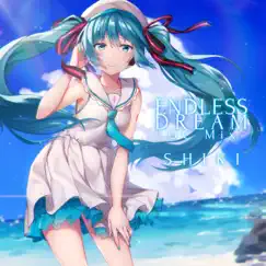 ENDLESS DREAM (GC Mix) [feat. 初音ミク] - Single by SHIKI album reviews, ratings, credits