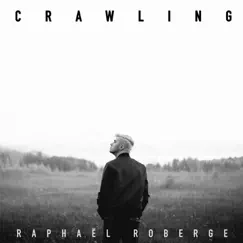 Crawling - Single by Raphaël Roberge album reviews, ratings, credits