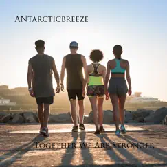 Togerher We Are Stronger - Single by Antarcticbreeze album reviews, ratings, credits