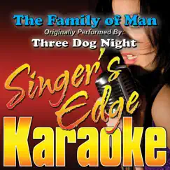 The Family of Man (Originally Performed By Three Dog Night) [Karaoke Version] - Single by Singer's Edge Karaoke album reviews, ratings, credits