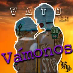 Vámonos - Single by Vato 18k album reviews, ratings, credits