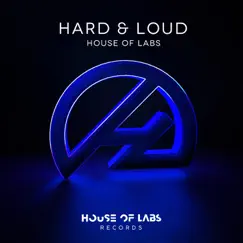 Hard & Loud - Single by House of Labs album reviews, ratings, credits