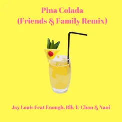 Pina Colada (feat. Nani, Enough & Blk-E-Chan) [Friends & Family Remix] Song Lyrics