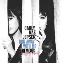 Run Away with Me (Remixes, Pt. 2) - Single by Carly Rae Jepsen album reviews, ratings, credits