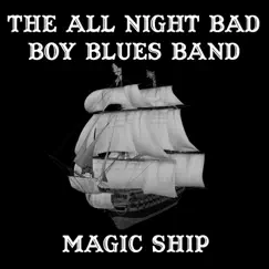 Magic Ship by The All Night Bad Boy Blues Band album reviews, ratings, credits