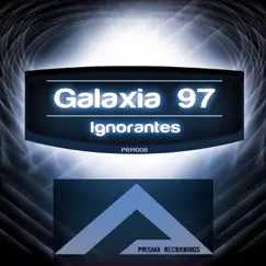 Ignorantes - Single by Galaxia 97 album reviews, ratings, credits