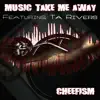 Music Take Me Away (feat. Ta Rivers) - Single album lyrics, reviews, download