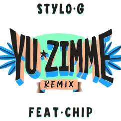 Yu Zimme (Remix) [feat. Chip] - Single by Stylo G album reviews, ratings, credits