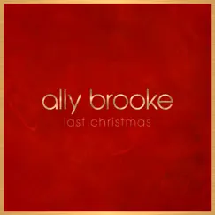 Last Christmas - Single by Ally Brooke album reviews, ratings, credits