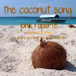 The Coconut Song (feat. Ryan-O'Neil S. Edwards) - Single by Jone Roparte album reviews, ratings, credits