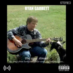 The Goat Album (aka Songs About Hurricanes, Dollar Stores, And Talking Horses...) by Ryan Garrett album reviews, ratings, credits