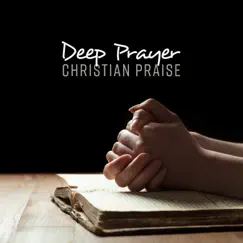 Deep Prayer: Christian Praise - Meditation, Good Morning Holy Spirit, Morning Devotional Music by Bible Study Music & Spiritual Music Collection album reviews, ratings, credits