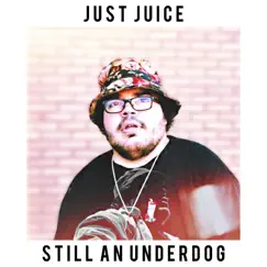 Still an Underdog - Single by Just Juice album reviews, ratings, credits