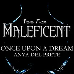 Once Upon a Dream (Theme from Maleficent) - Single by Anya Del Prete album reviews, ratings, credits