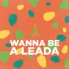 Wanna Be a Leada - Single album lyrics, reviews, download
