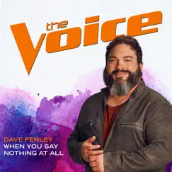 When You Say Nothing At All (The Voice Performance) - Single by Dave Fenley album reviews, ratings, credits