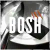 Bosh (feat. Marcello Spooks & Bangzy) - Single album lyrics, reviews, download