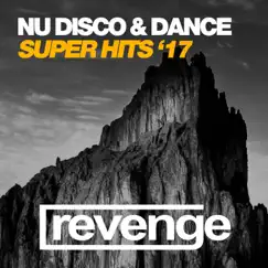 Nu Disco & Dance Super Hits '17 by Various Artists album reviews, ratings, credits