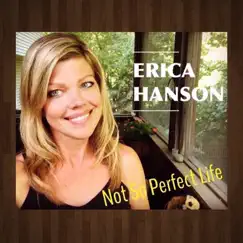 Not so Perfect Life - Single by Erica Hanson album reviews, ratings, credits