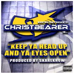Keep Ya Head up and Ya Eyes Open by Christbearer album reviews, ratings, credits