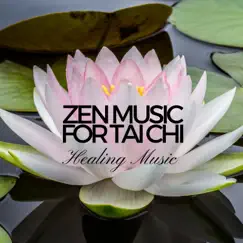 Zen Music for Tai Chi - Healing Music for the Body by Tai Chi album reviews, ratings, credits