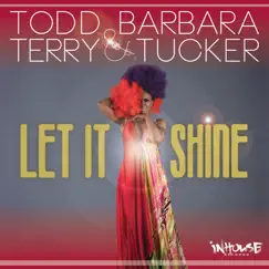Let It Shine - Single by Todd Terry & Barbara Tucker album reviews, ratings, credits