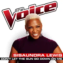 Don’t Let the Sun Go Down On Me (The Voice Performance) - Single by Sisaundra Lewis album reviews, ratings, credits
