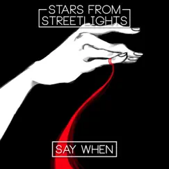 Say When - Single by Stars from Streetlights album reviews, ratings, credits