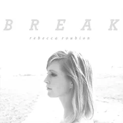 Break (feat. Jake Etheridge) - Single by Rebecca Roubion album reviews, ratings, credits