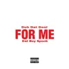 For Me (feat. Dat Boy Spook) - Single album lyrics, reviews, download