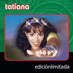 Edición Limitada: Tatiana by Tatiana album reviews, ratings, credits