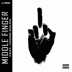 Middle Finger (feat. Young Dolph) - Single by J-360 album reviews, ratings, credits