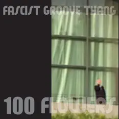 Fascist Groove Thang - Single by 100 Flowers album reviews, ratings, credits