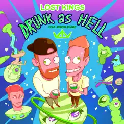 Drunk As Hell (feat. Jesper Jenset) - Single by Lost Kings album reviews, ratings, credits