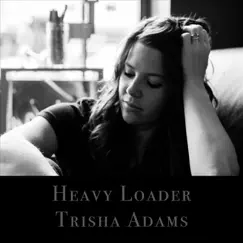 Heavy Loader - Single by Trisha Adams album reviews, ratings, credits