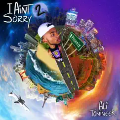 I Ain't Sorry 2 by Ali Tomineek album reviews, ratings, credits