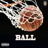Ball (feat. Chynxx Brynxx & Brooklyn Dream) - Single album lyrics, reviews, download