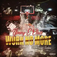 Work No More (feat. Chicago Santana) Song Lyrics