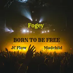 Born to Be Free (feat. JC Flow & Madchild) - Single by Fogey album reviews, ratings, credits