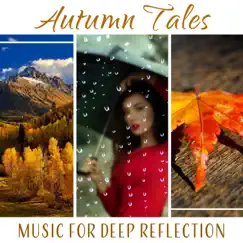 Autumn Tales – Music for Deep Reflection: Rainy Days, Liquid Meditation, Mood for Walking in Park, Mind Relaxation, Sounds of Water by Water Music Oasis album reviews, ratings, credits