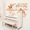 Relaxing Autumn Jazz: Background Instrumental Cafe Jazz Music, Romantic Piano on Cool Evenings album lyrics, reviews, download